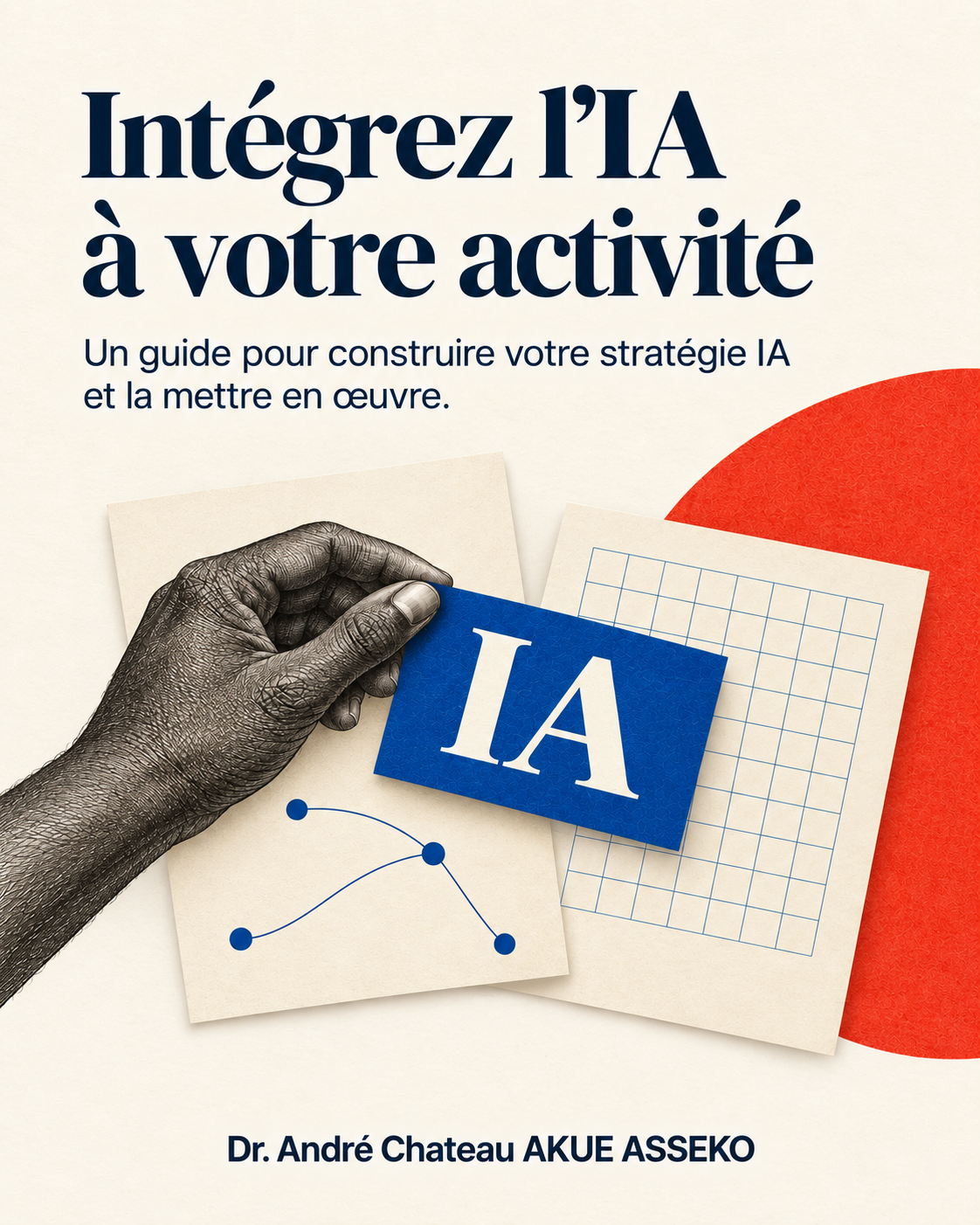 Couverture d’Intégrez l’IA à votre activité : une main pose une carte IA sur des documents.